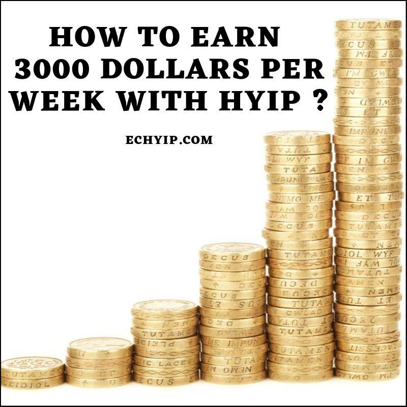 Bagaimana cara menghasilkan 3000 dolar per minggu dengan HYIP?
