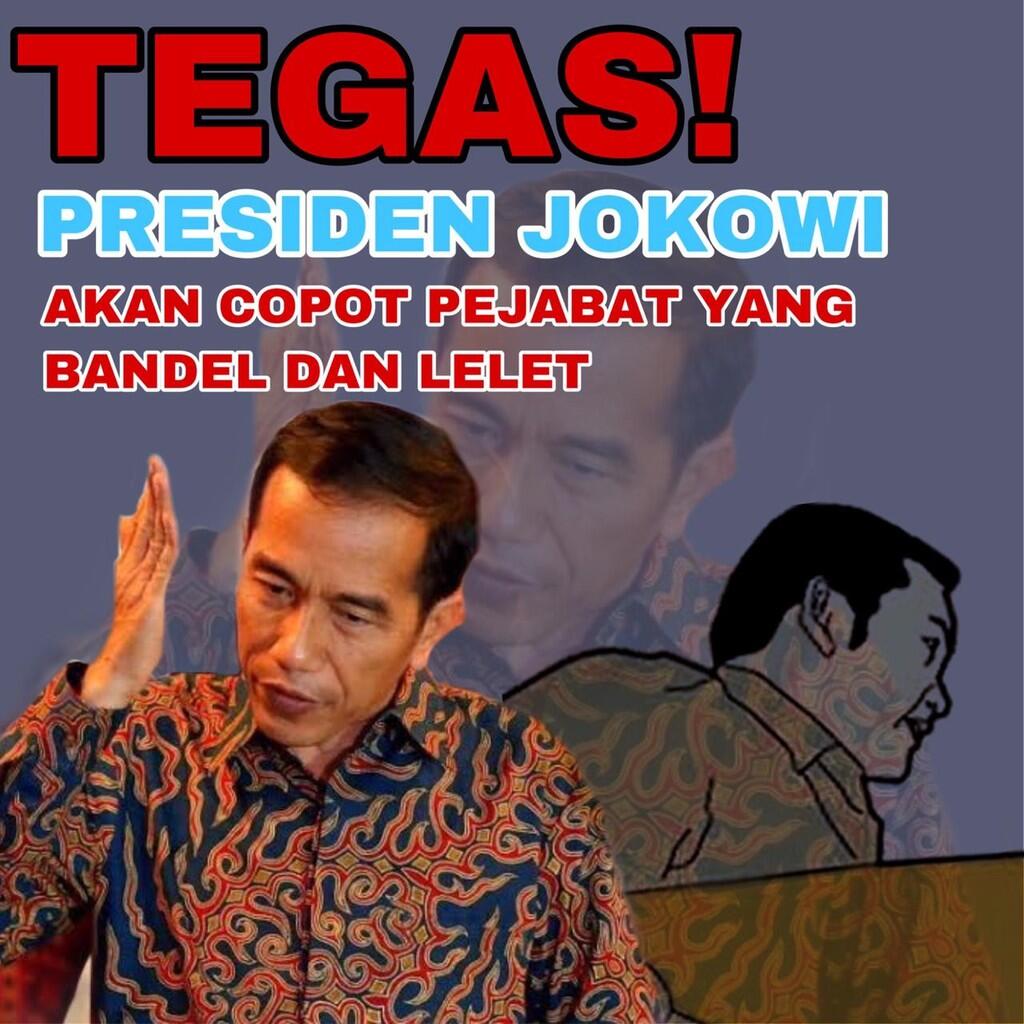 Presiden Jokowi akan Copot Pejabat yang Lelet dan Tidak produktif