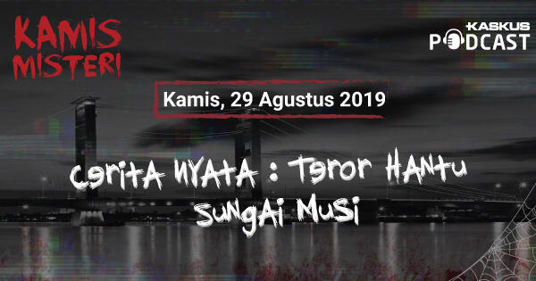 Cerita Nyata : Teror Hantu Sungai Musi, Sumatera Selatan