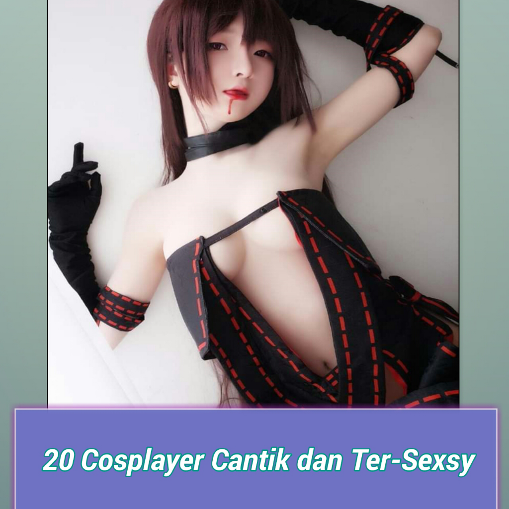Bikin Tegang ! Inilah 20 Cosplayer Tersexsy