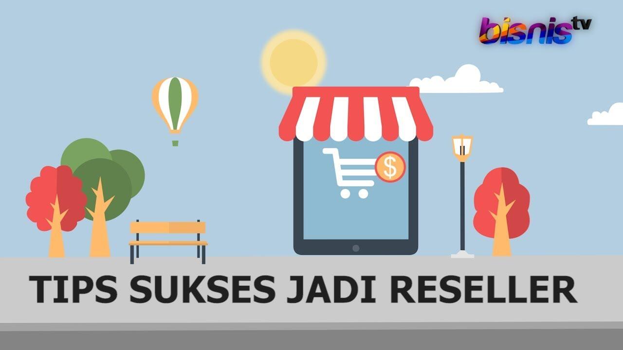 Lima Tips Menjadi Reseller Online Agar Sukses