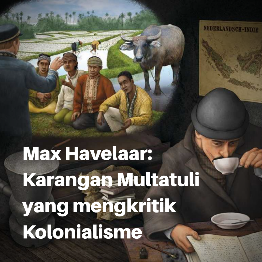 Max Havelaar: Karya Satir Multatuli Tentang Kolonialisme Hindia Belanda