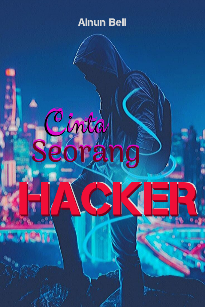 &quot;Cinta Seorang Hacker&quot; Sebuah Novel Scifi Menarik Bergenre Teenlit