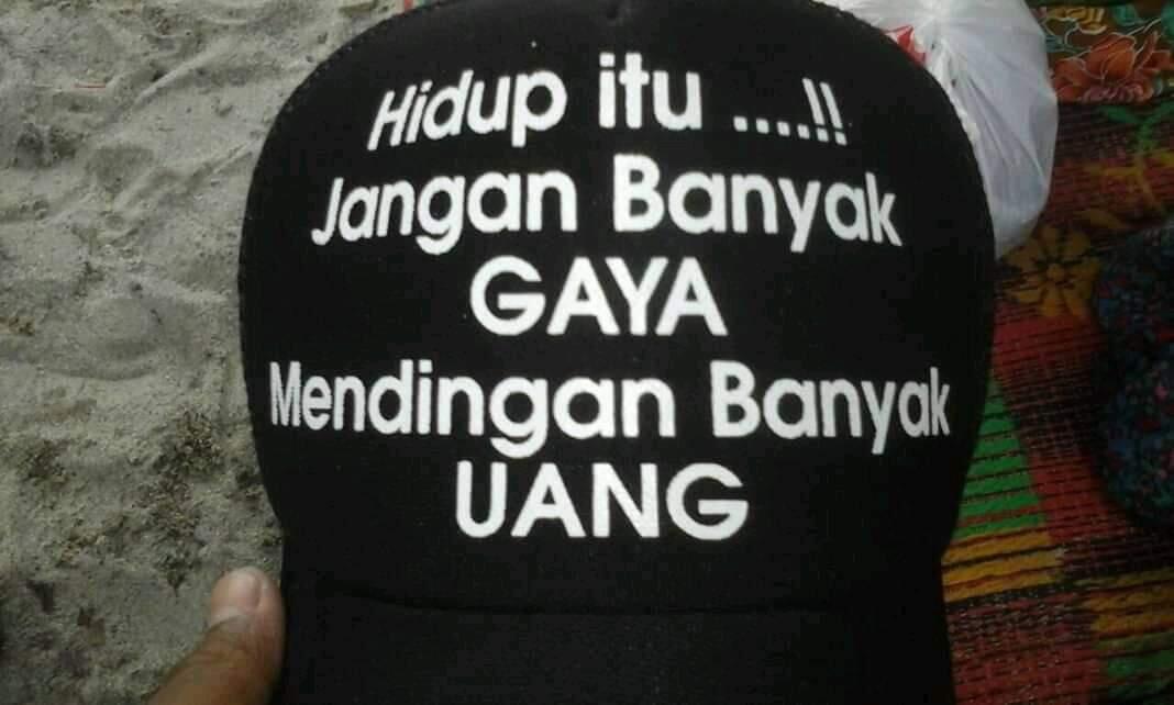 Banyakin Duit, Jangan Banyakin Gaya