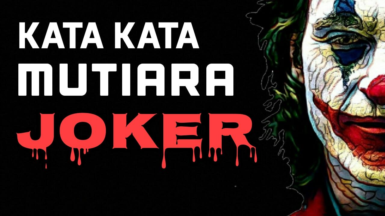 Kata Mutiara Joker 2019 Kaskus
