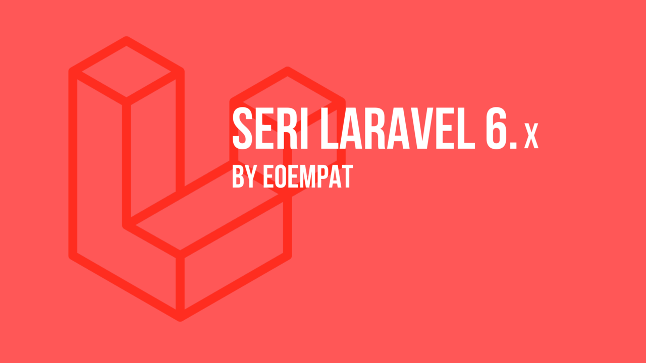 Tutorial Laravel 6.x Bahasa Indonensia