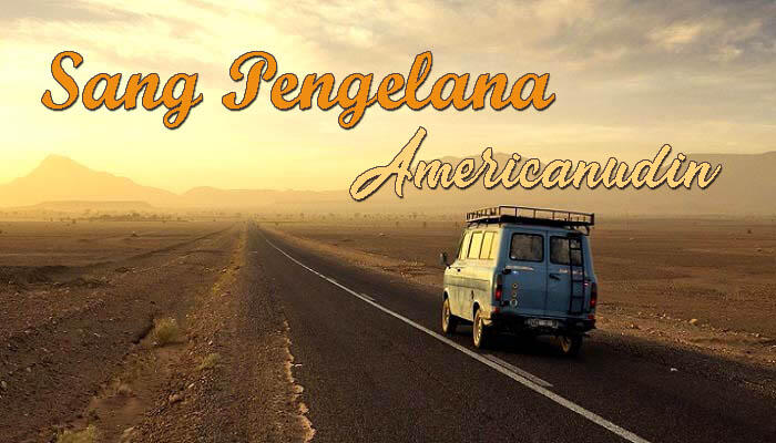 Sang Pengelana: AMERICANUDIN