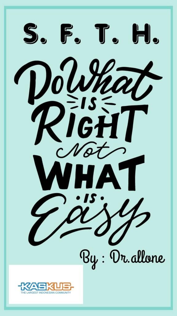 Do What Is Right NOT What is Easy