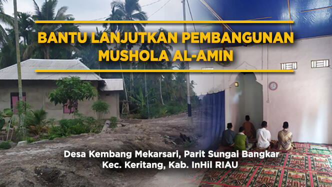 [Bantu Share] Bantu Lanjutkan Pembangunan Mushola Di Daerah Pelosok RIAU