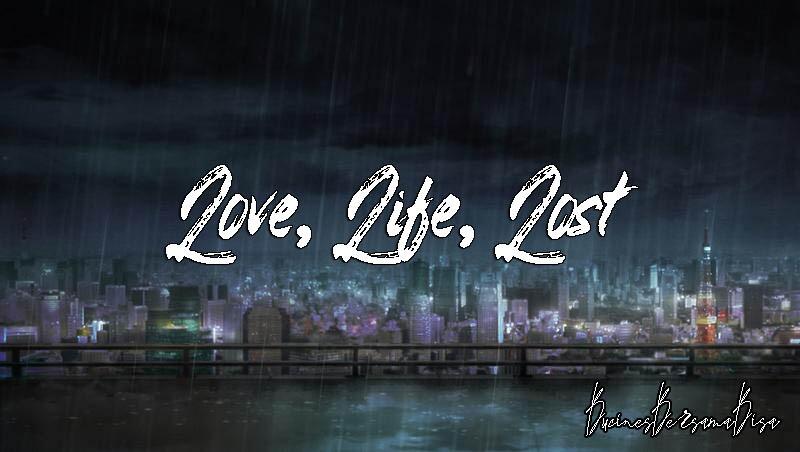 Love, Life, Lost