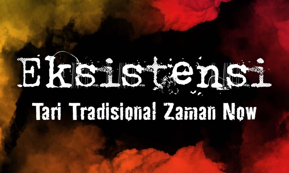  Eksistensi Tari Tradisional Zaman Now