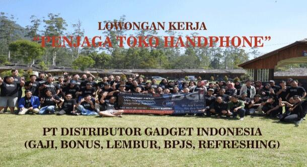 LOWONGAN KERJA - PENJAGA TOKO HANDPHONE - JAKARTA