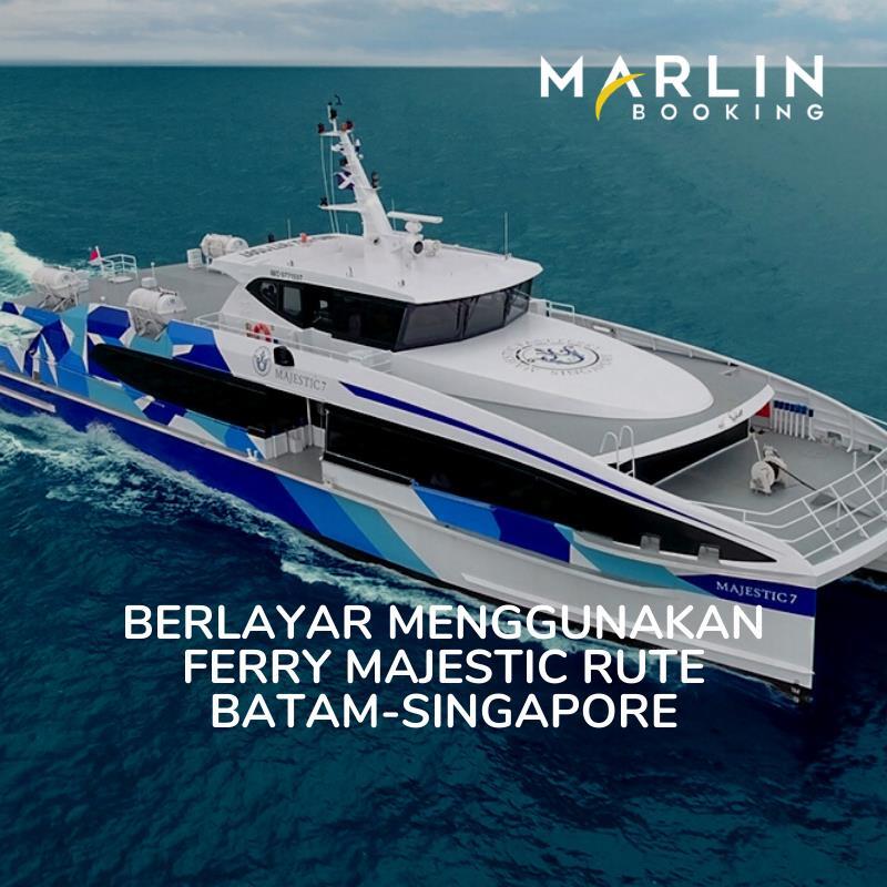 Tips Menyebrang Batam-Singapore Menggunakan Ferry Majestic