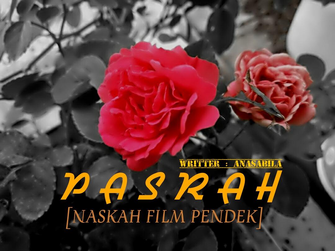 &#91;NASKAH FILM PENDEK&#93; P A S R A H