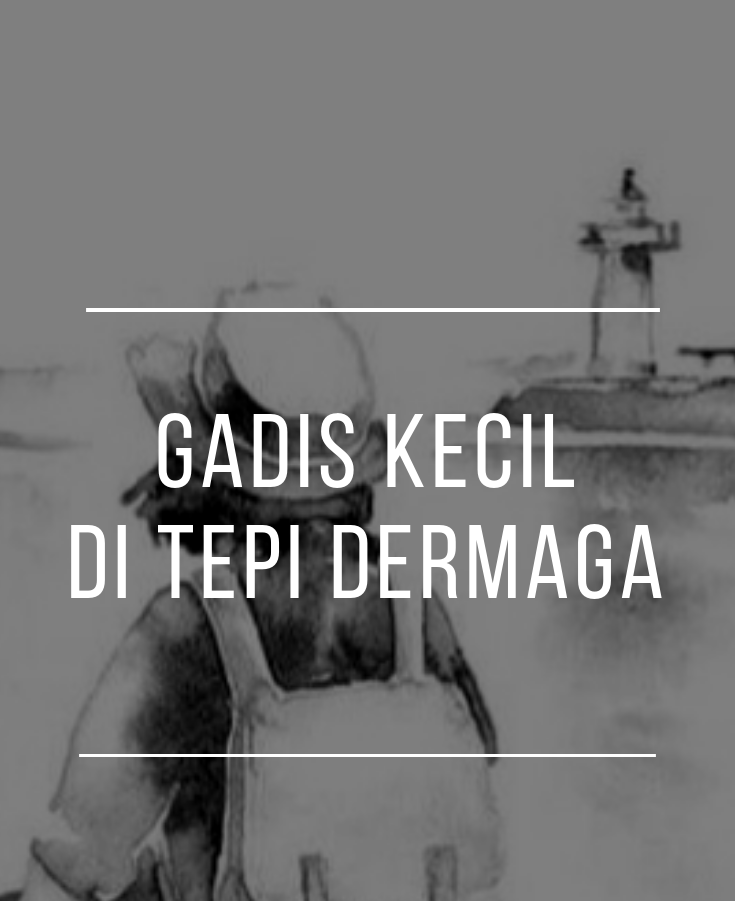 Gadis Kecil Di Tepi Dermaga (PART 1)
