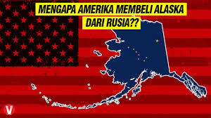 Amerika Membeli Alaska Dari Rusia