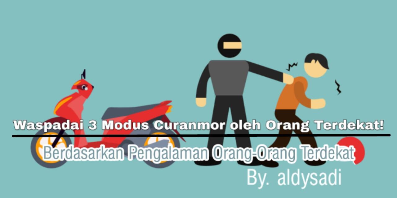 Waspadai 3 Modus Curanmor oleh Orang Terdekat! (Berdasarkan Pengalaman)