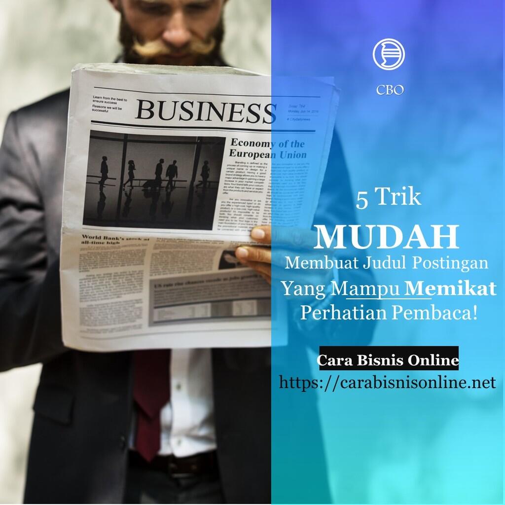 5 Trik Mudah Membuat Judul Postingan Yang Mampu Memikat Perhatian Pembaca!