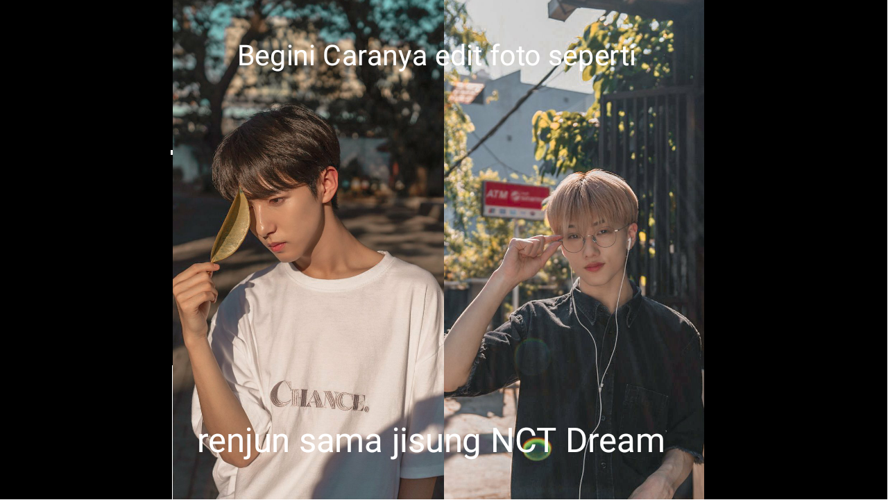 Begini caranya edit foto seperti renjun sama jisung NCT Dream