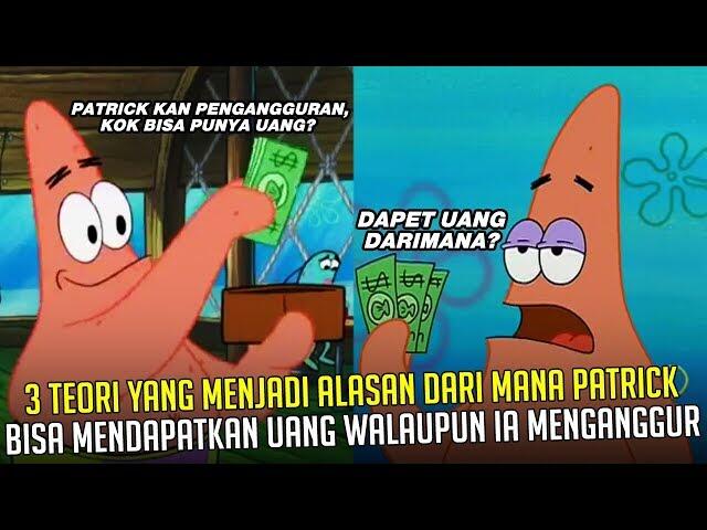 3 Teori yang menjadi Alasan darimana PATRICK bisa mendapatkan UANG