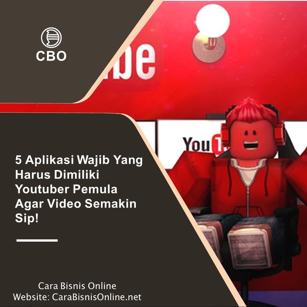 5 Aplikasi Wajib Yang Harus Dimiliki Youtuber Pemula Agar Video Semakin Sip!