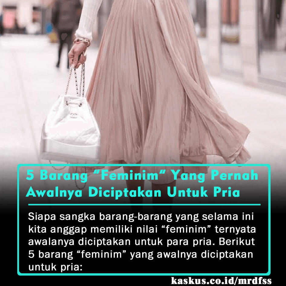 5 Barang Feminim Yang Pernah Dibuat Untuk Pria, Dari Heels Sampai Pembalut