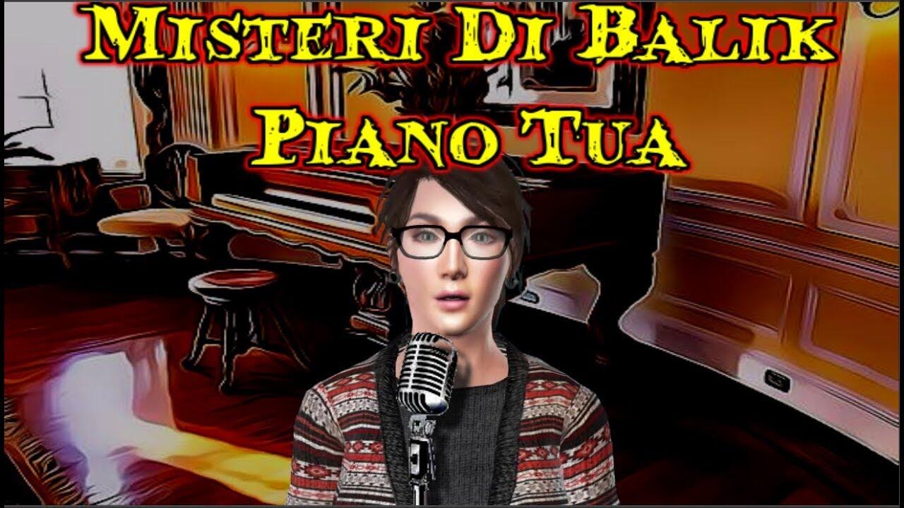 PART 2 END - misteri dibalik piano tua - KISAH NYATA