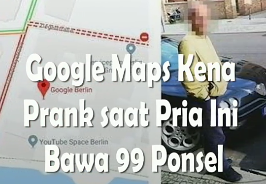 Viral Video Seorang Laki-laki Prank Google Maps, Hanya dengan 99 Ponsel! Kok Bisa?