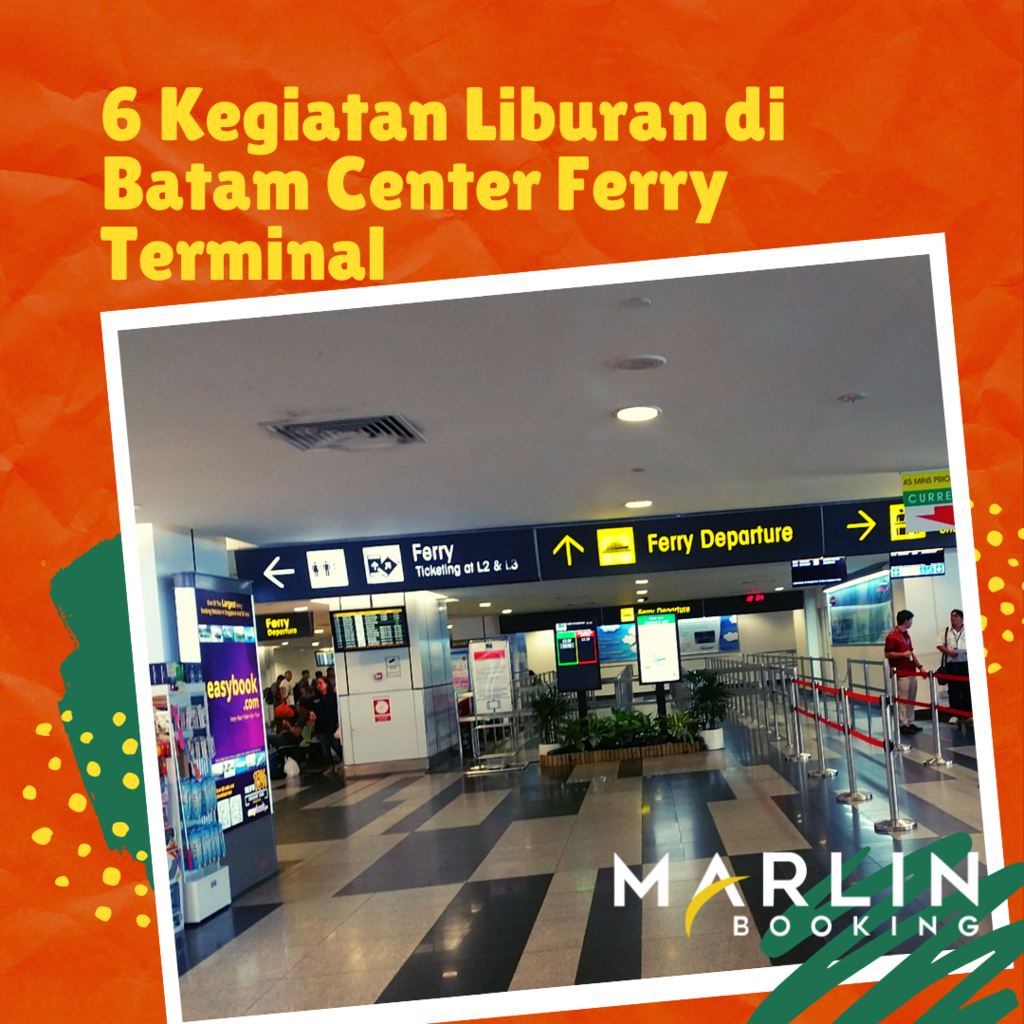 6 Kegiatan Liburan di Sekitar Batam Center Ferry Terminal