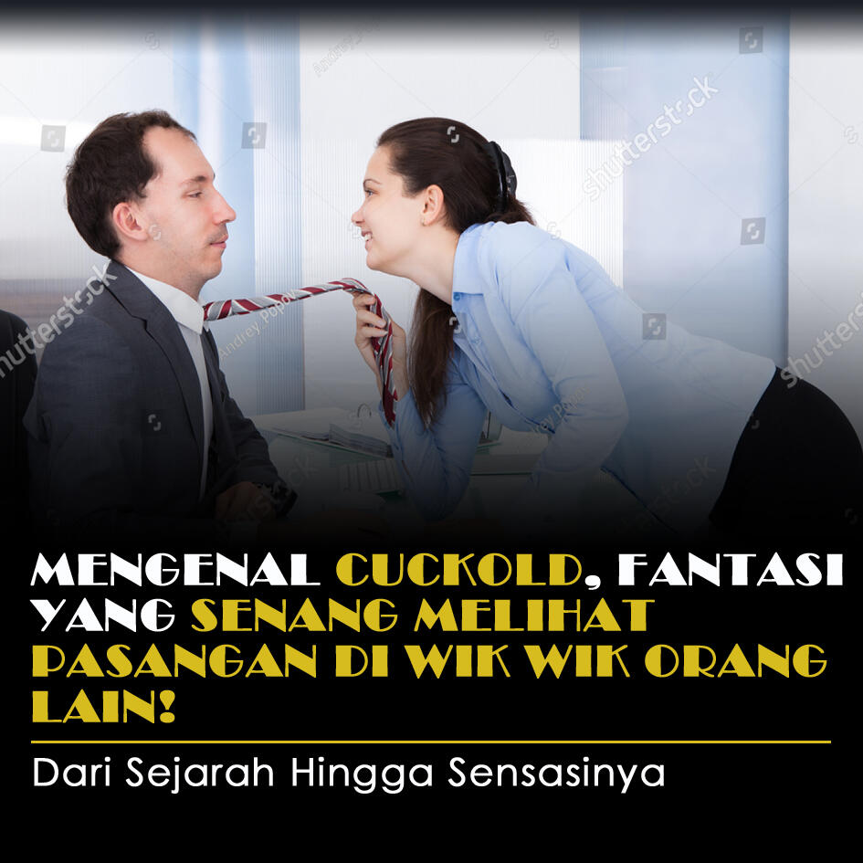 Mengenal Fantasi Cuckold, Fantasi Yang Senang Melihat Istri Di Wik Wik Pria Lain