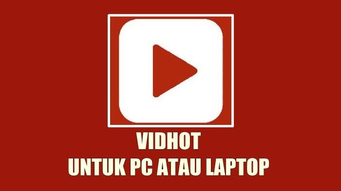Aplikasi Vidhot Apk Download Pc Gratis 2018 Bagas31
