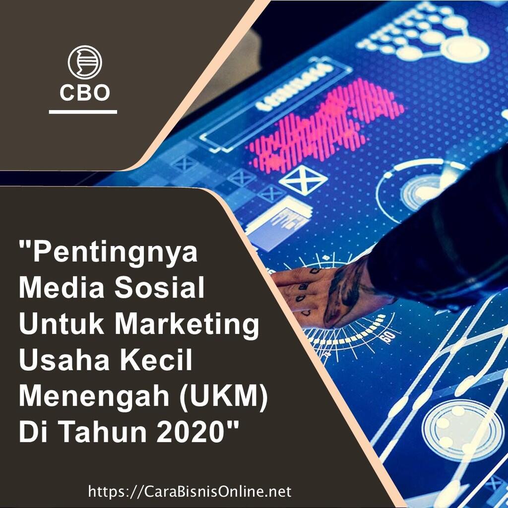 Pentingnya Media Sosial Untuk Marketing Usaha Kecil Menengah (UKM) Di Tahun 2020