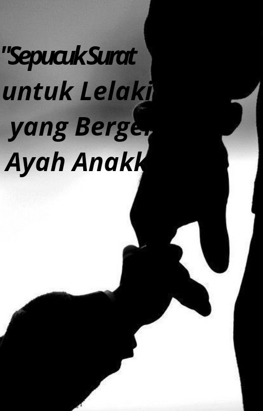 &#91;Love Letter 4&#93; Sepucuk Surat untuk Lelaki yang Bergelar Ayah Anakku