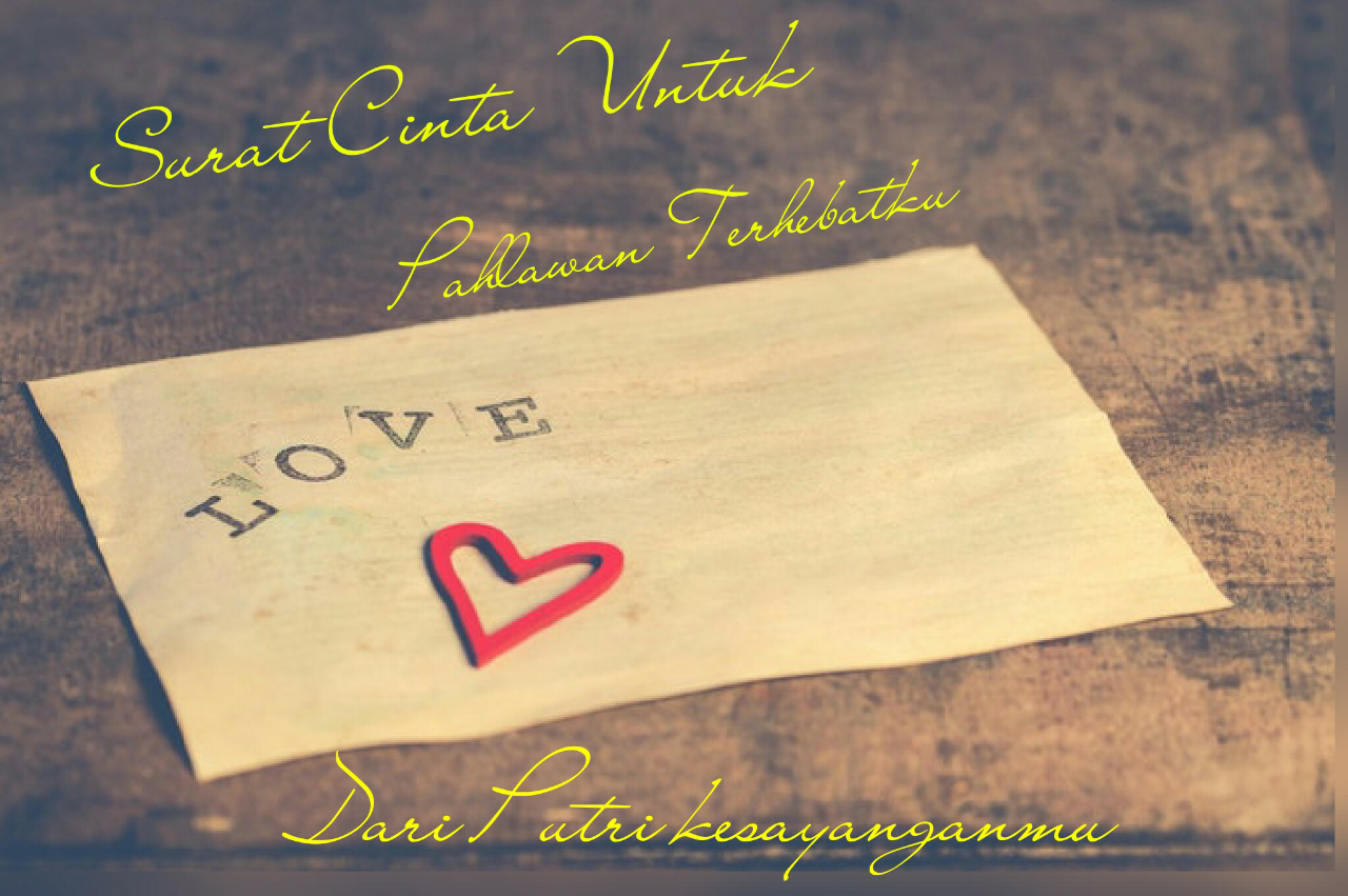 &#91;LOVE LETTER 4&#93;Surat Cinta Untuk Pahlawanku