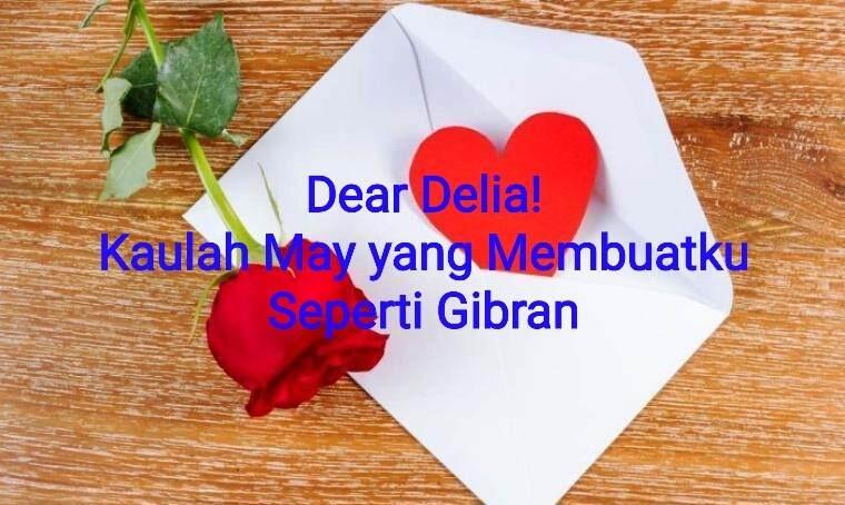 &#91;Love Letter 4&#93; Kaulah May yang Membuatku Seperti Gibran