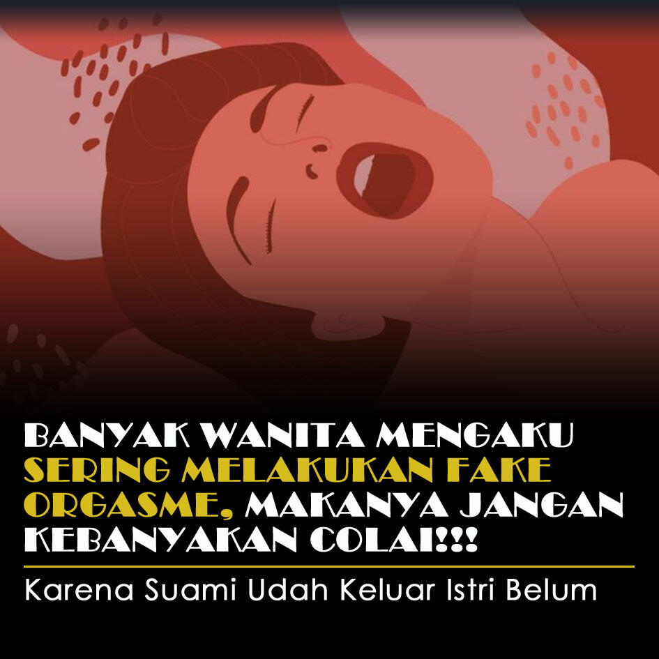 Banyak Wanita Mengaku Sering Melakukan Fake Orgasme, Makanya Jangan Col* Teroos!!!