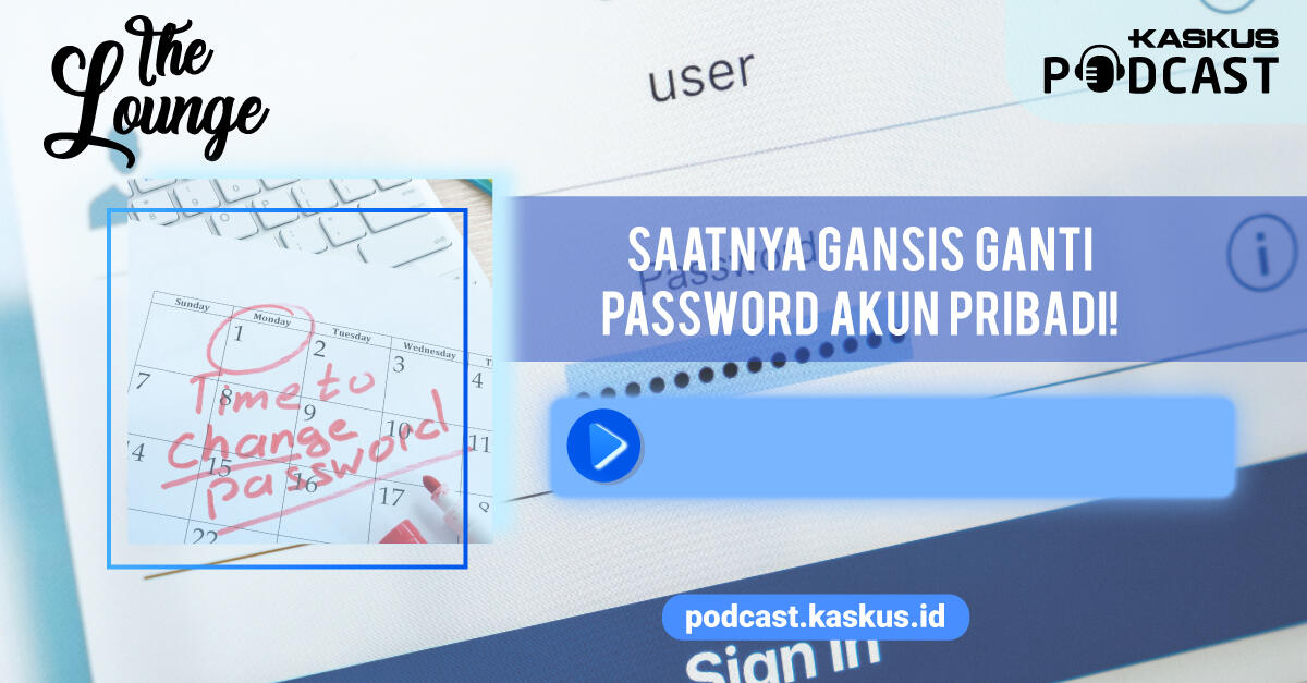 Saatnya Gansis Ganti Password Akun Pribadi!