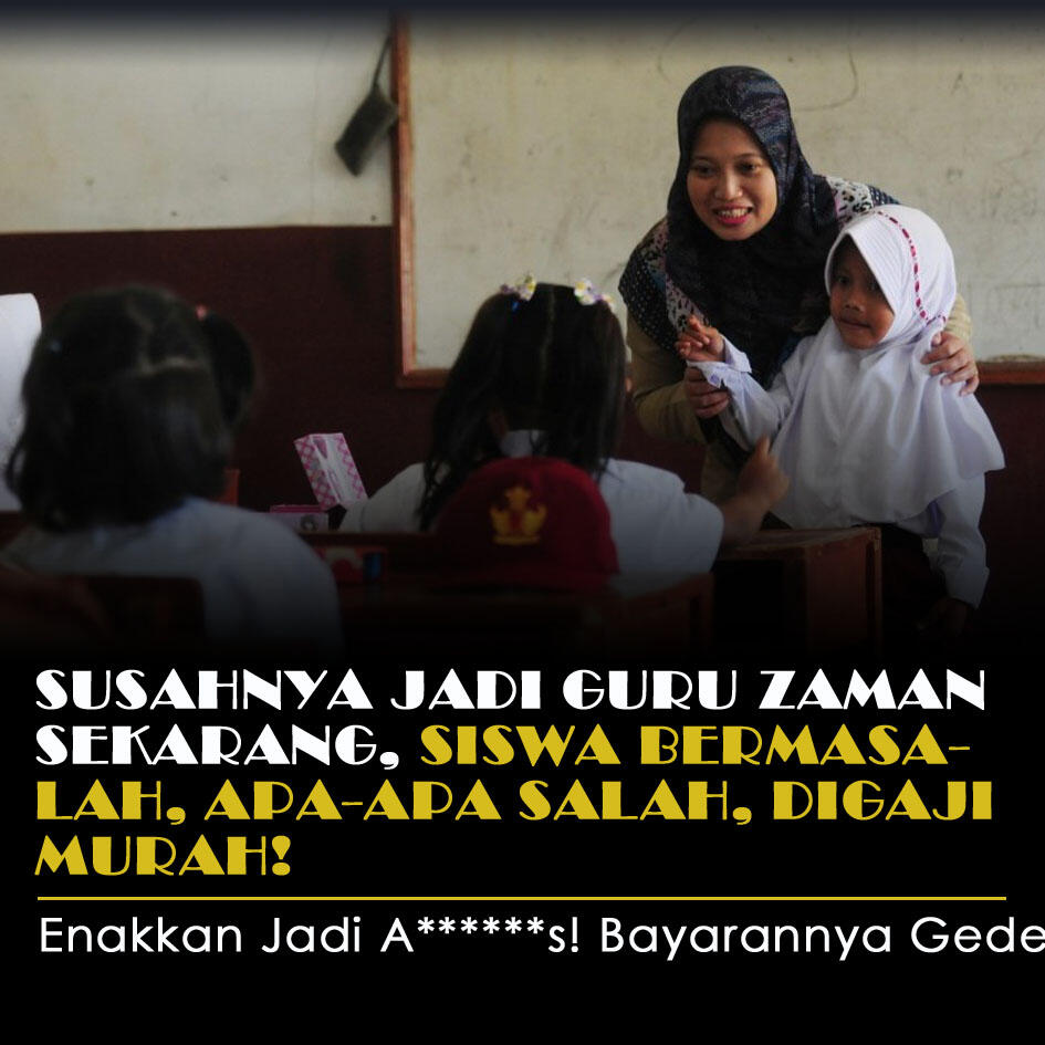 Susahnya Jadi Guru Zaman Sekarang, Siswa Bermasalah, Apa-Apa Salah, Digaji Murah!