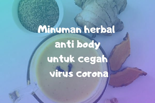 Minuman Herbal Anti Body Mencegah Virus Corona