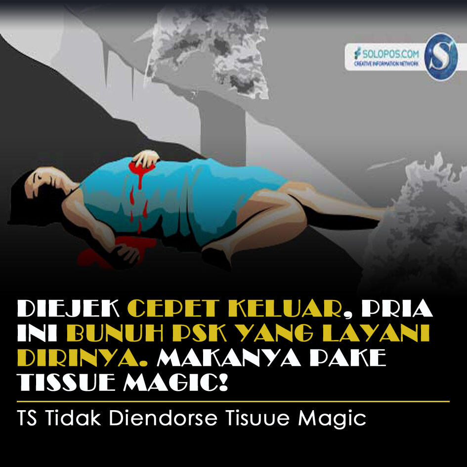 Diejek Cepet Keluar, Pria Ini Bunuh PSK Yang Layaninya, Makanya Pake Tisu Magic!