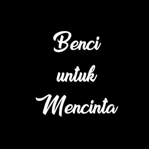 Benci Untuk Mencintai