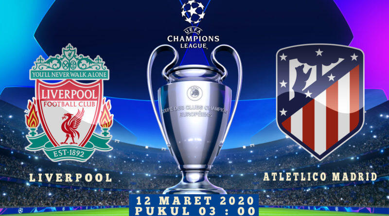 Liga Champions: Prediksi Liverpool vs Atletico Madrid 12 Maret