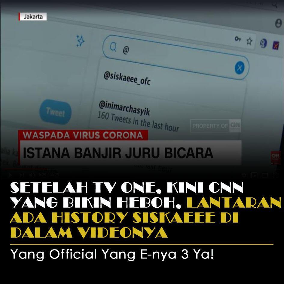 Setelah TV One, Kini CNN Bikin Heboh Lantaran Ada History Siskaeee Di Dalam Videonya