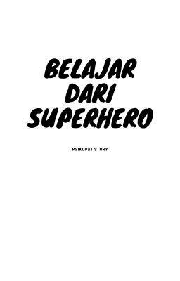 Belajar dari superhero ( Psikopat Story )