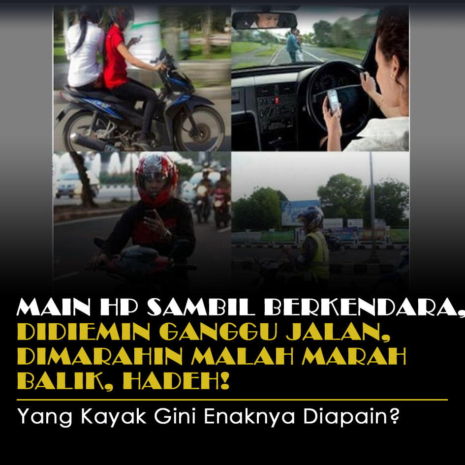 Main HP Sambil Berkendara, Didiemin Ganggu Jalan, Dimarahin Malah Marah Balik. Hadehh