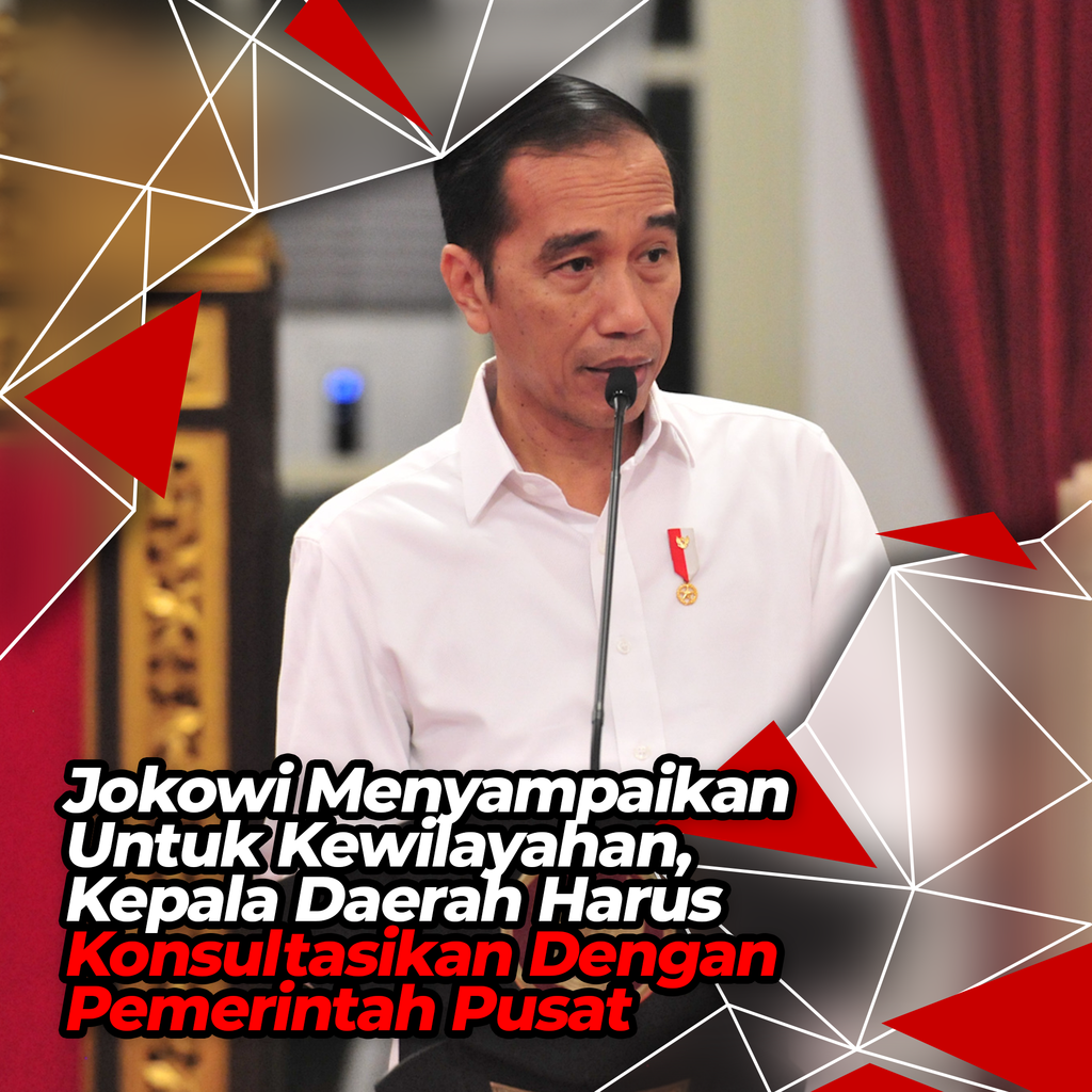 Kepala Daerah Harus Konsultasikan Dengan Pemerintah Pusat