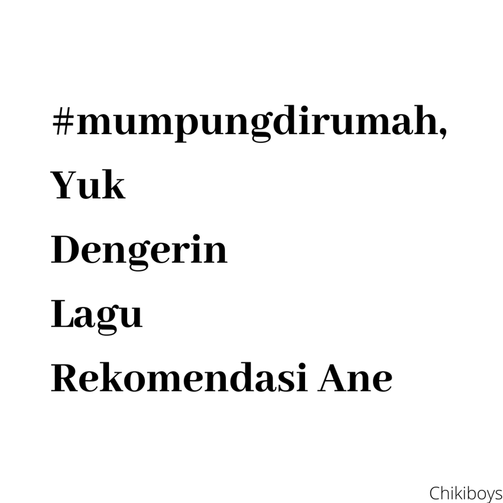#mumpungdirumah, Yuk Dengerin Lagu Rekomendasi Ane