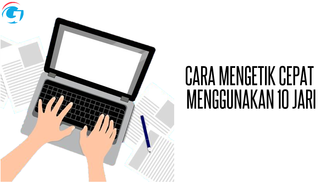 3 Cara Belajar Mengetik Cepat 10 Jari Tanpa Melihat Keyboard Paling Ampuh