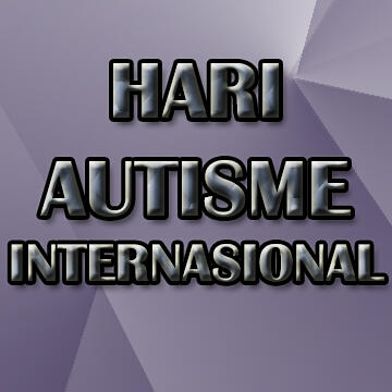 &#91;Muhasabah &amp; Motivasi&#93; Hari Autisme Internasional Setiap Tgl. 2 April