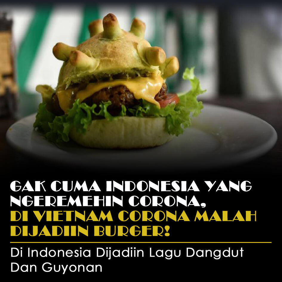Gak Cuma Indonesia Yang Ngeremehin Corona, Di Vietnam Corona Malah Dijadiin Burger!